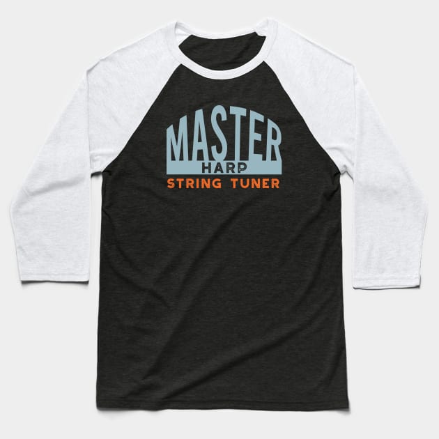 Master Harp String Tuner Baseball T-Shirt by whyitsme